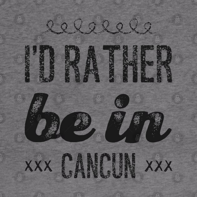 love Mexico I'd rather be in Cancun Cute Vacation Holiday trip by BoogieCreates